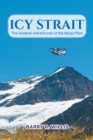 Image for Icy Strait : The Alaskan Adventures Of The Banjo Pilot
