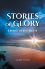 Image for Stories of Glory : Living in the Light