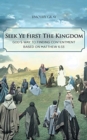 Image for Seek Ye First the Kingdom : God&#39;s Way to Finding Contentment Based on Matthew 6:33