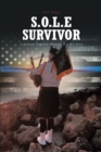Image for S.O.L.E Survivor: A Cancer Journey Through a Cop&#39;s Eyes