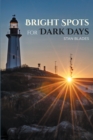 Image for Bright Spots for Dark Days