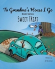 Image for To Grandma&#39;s House I Go : Sweet Treat