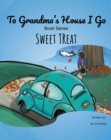 Image for To Grandma&#39;s House I Go: Sweet Treat