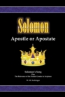 Image for Solomon, Apostle or Apostate: Solomon&#39;s Song; Plus the Relevance of the Female Gender in Scripture
