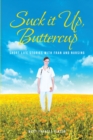 Image for Suck It Up, Buttercup: Short Life Stories With Fran and Nursing