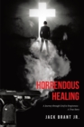 Image for Horrendous Healing: A Journey Through Gr