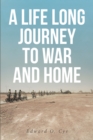 Image for LIFE LONG JOURNEY TO WAR AND HOME