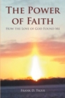 Image for The Power of Faith: How the Love of God Found Me