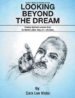 Image for Looking Beyond the Dream: Finding Spiritual Lessons from Dr. Martin Luther King_s Life Story