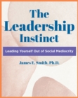 Image for Leadership Instinct: Leading Yourself Out Of Social Mediocrity