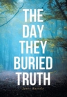 Image for The Day They Buried Truth