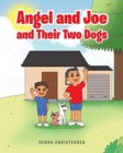 Image for Angel and Joe and Their Two Dogs