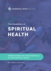 Image for Essentials of Spiritual Health: Understanding the Seven Essentials of Your Spiritual Health