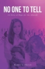 Image for No One to Tell : (A Story of Hope for the Abused)