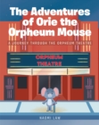 Image for Adventures of Orie the Orpheum Mouse: A Journey Through the Orpheum Theatre