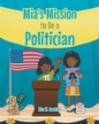 Image for Mia&#39;s Mission to be a Politician