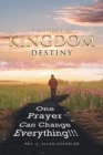 Image for A Journey to Kingdom Destiny : One Prayer Can Change Everything!