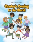 Image for Charley&#39;s Coming To The World