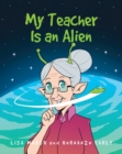 Image for My Teacher Is an Alien