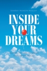 Image for Inside Your Dreams: INSPIRE THE FIRE TO DREAM AND DREAM AGAIN!