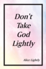 Image for Don&#39;t Take God Lightly