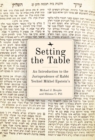 Image for Setting the table: an introduction to the jurisprudence Rabbi Yechiel Mikhel Epstein&#39;s Arukh HaShulhan