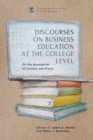Image for Discourses on Business Education at the College Level : On the Boundaries of Content and Praxis