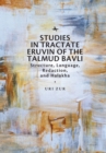 Image for Studies in Tractate Eruvin of the Talmud Bavli : Structure, Language, Redaction, and Halakha