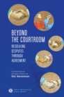 Image for Beyond the Courtroom : Resolving Disputes Through Agreement: Collected Articles and Essays by Hal Abramson