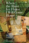 Image for When the River Ice Flows, I Will Come Home