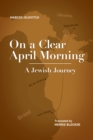Image for On a Clear April Morning : A Jewish Journey