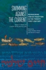 Image for Swimming against the Current : Reimagining Jewish Tradition in the Twenty-First Century. Essays in Honor of Chaim Seidler-Feller