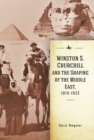 Image for Winston S. Churchill and the Shaping of the Middle East, 1919-1922