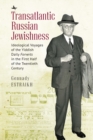 Image for Transatlantic Russian Jewishness : Ideological Voyages of the Yiddish Daily Forverts in the First Half of the Twentieth Century