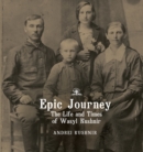 Image for Epic journey: the life and times of Wasyl Kushnir
