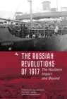 Image for The Russian Revolutions of 1917: the northern impact and beyond