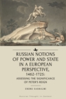Image for Russian Notions of Power and State in a European Perspective, 1462-1725: Assessing the Significance of Peter&#39;s Reign