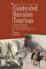 Image for Contested Russian Tourism: Cosmopolitanism, Nation, and Empire in the Nineteenth Century