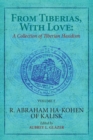 Image for From Tiberias, with Love : A Collection of Tiberian Hasidism. Volume 2: R. Abraham ha-Kohen of Kalisk