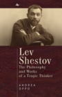 Image for Lev Shestov  : the philosophy and works of a tragic thinker