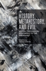 Image for History, metahistory, and evil  : Jewish theological responses to the Holocaust