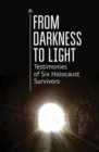 Image for We Won from Darkness to Light: Testimony of the Lives of Six Holocaust Survivors Who Share Their Suffering in Nazi Germany and Overcame One Hurdle After Another to Rebuild a Life for Themselves in Eretz, Israel