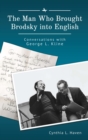 Image for The man who brought Brodsky into English  : conversations with George L. Kline