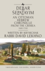 Image for Debar sepatayim: an Ottoman hebrew chronicle from the Crimea (1683-1730) : written by Krymchak Rabbi David Lekhno