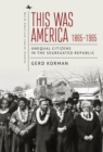 Image for This Was America, 1865-1965 : Unequal Citizens in the Segregated Republic