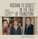 Image for Russian TV series in the era of transition  : genres, technologies, identities