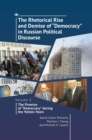 Image for The Rhetorical Rise and Demise of “Democracy” in Russian Political Discourse, Volume 2 : The Promise of “Democracy” during the Yeltsin Years