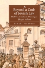 Image for Beyond a code of Jewish law  : Rabbi Avraham Danzig&#39;s òHayei Adam