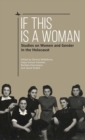 Image for If this is a woman: studies on women and gender in the Holocaust
