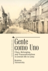 Image for Gente como uno: class, belonging, and transnationalism in Jewish life in Lima